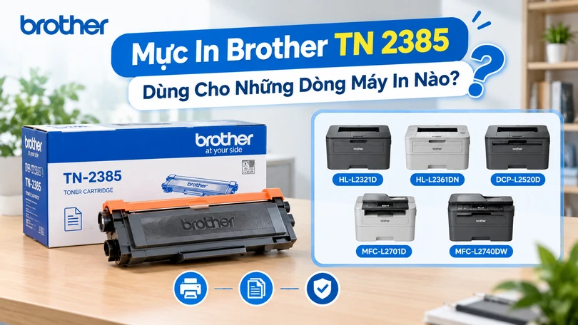 Mực in Brother tn 2385 dùng cho những dòng máy in nào